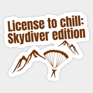 License to chill: Skydiver edition quote for Skydiving fans Sticker